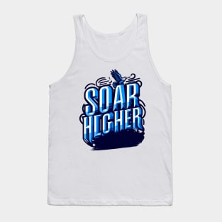 SOAR HIGHER - TYPOGRAPHY INSPIRATIONAL QUOTES Tank Top